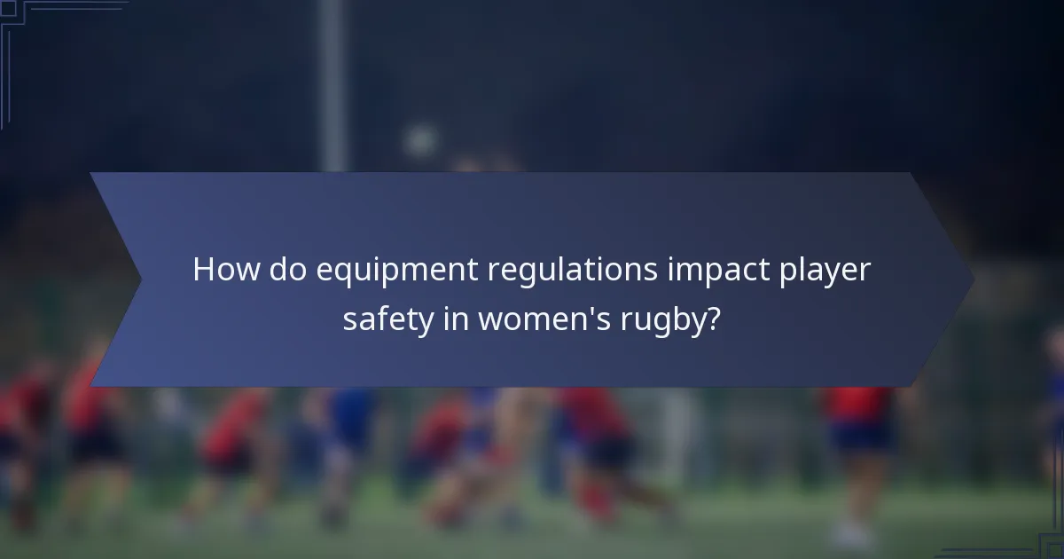 How do equipment regulations impact player safety in women's rugby?