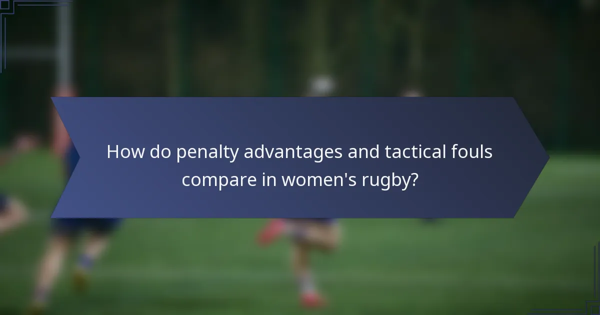 How do penalty advantages and tactical fouls compare in women's rugby?