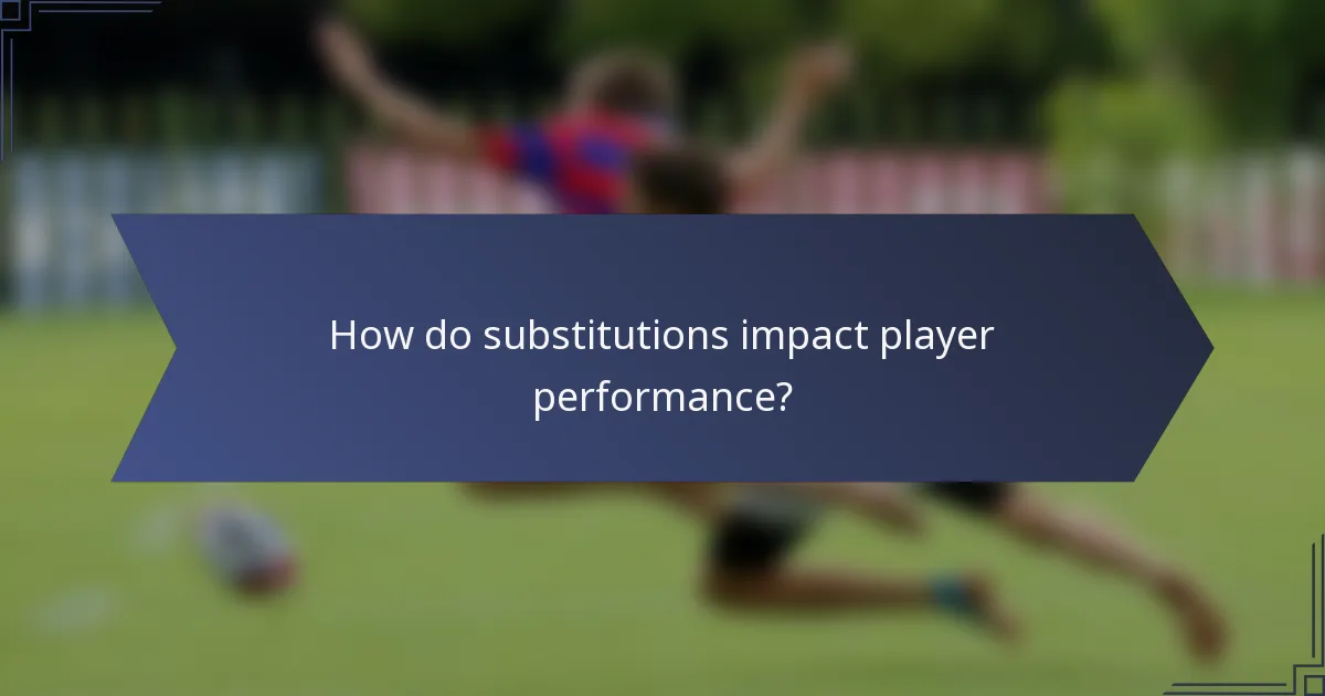 How do substitutions impact player performance?