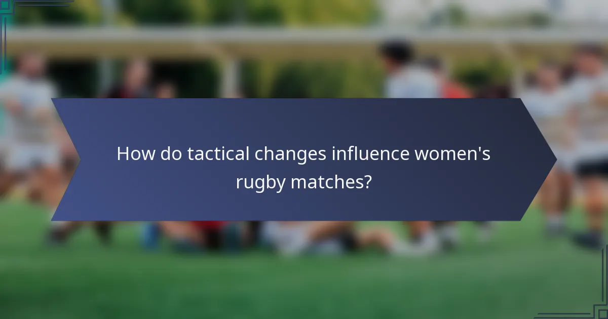 How do tactical changes influence women's rugby matches?