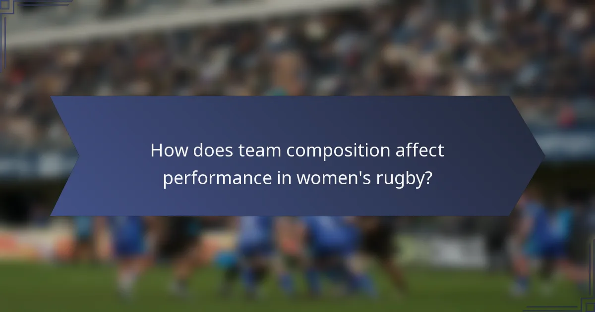 How does team composition affect performance in women's rugby?