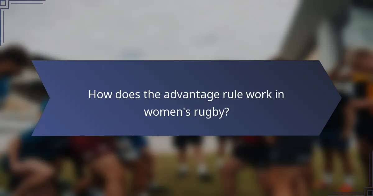 How does the advantage rule work in women's rugby?