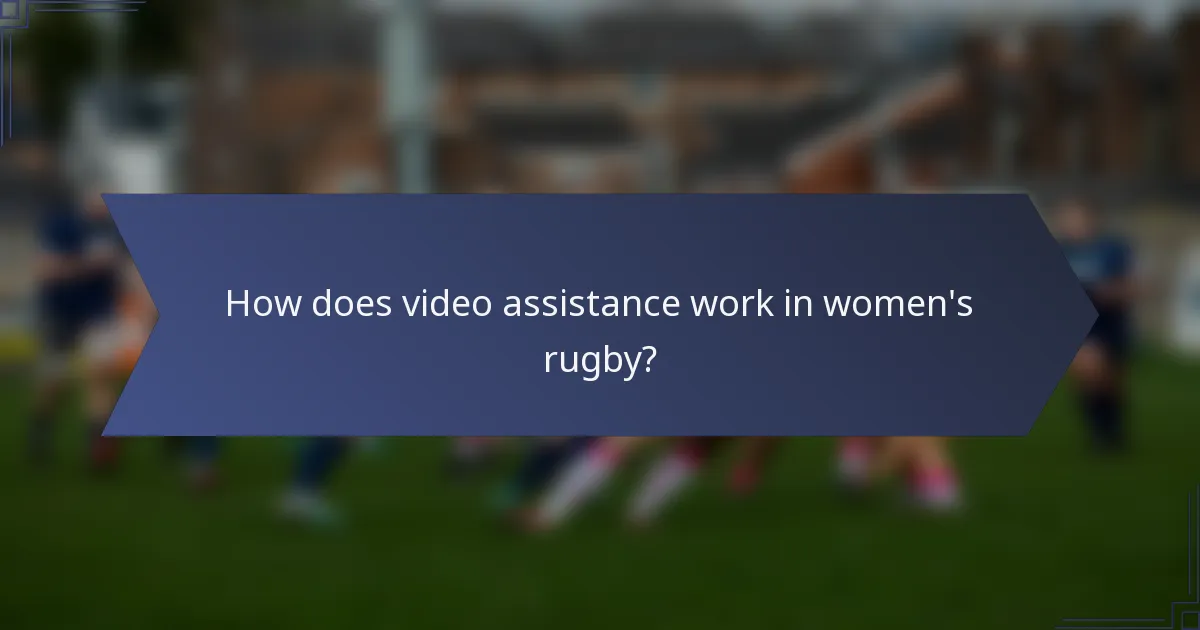 How does video assistance work in women's rugby?