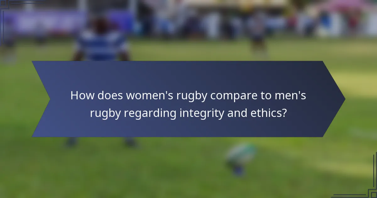 How does women's rugby compare to men's rugby regarding integrity and ethics?