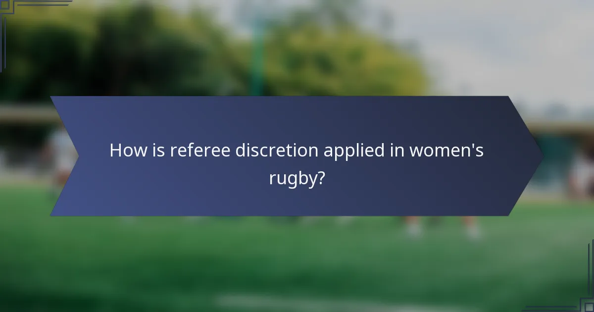 How is referee discretion applied in women's rugby?