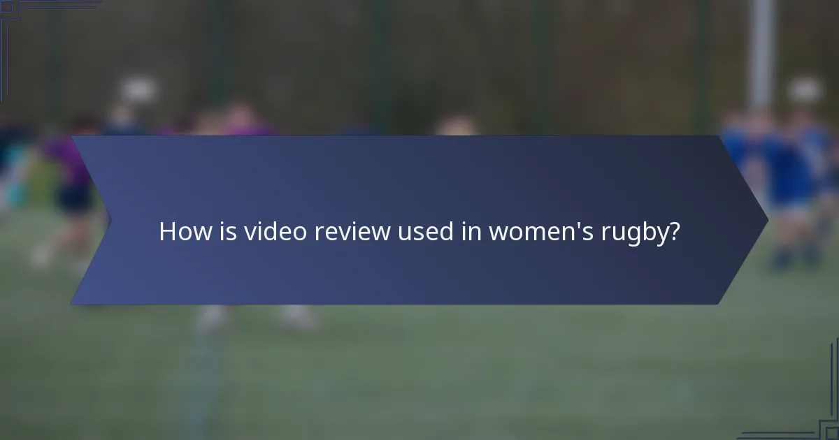 How is video review used in women's rugby?