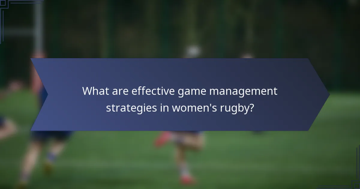 What are effective game management strategies in women's rugby?