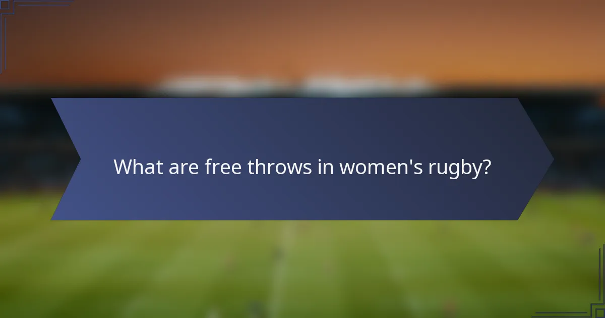 What are free throws in women's rugby?
