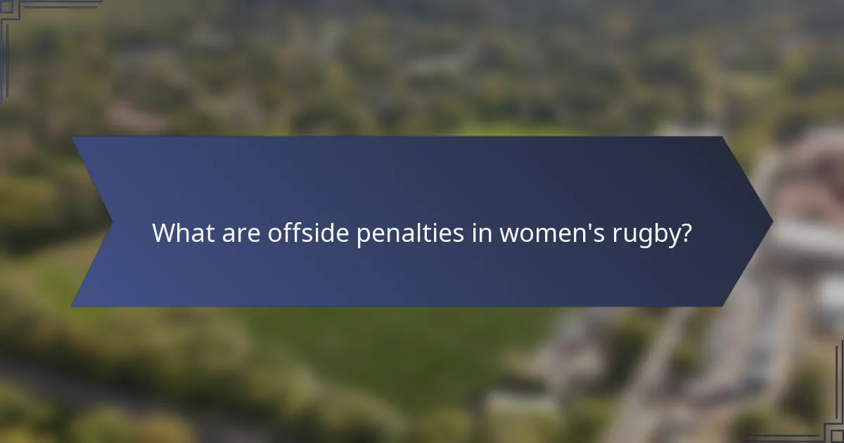 What are offside penalties in women's rugby?