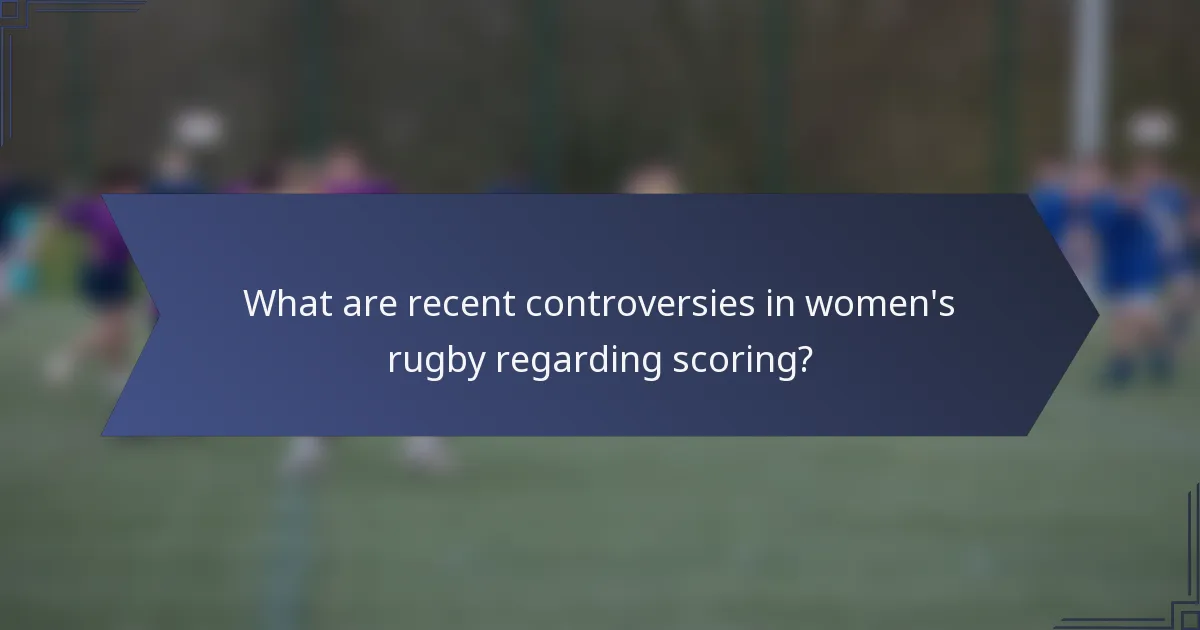 What are recent controversies in women's rugby regarding scoring?
