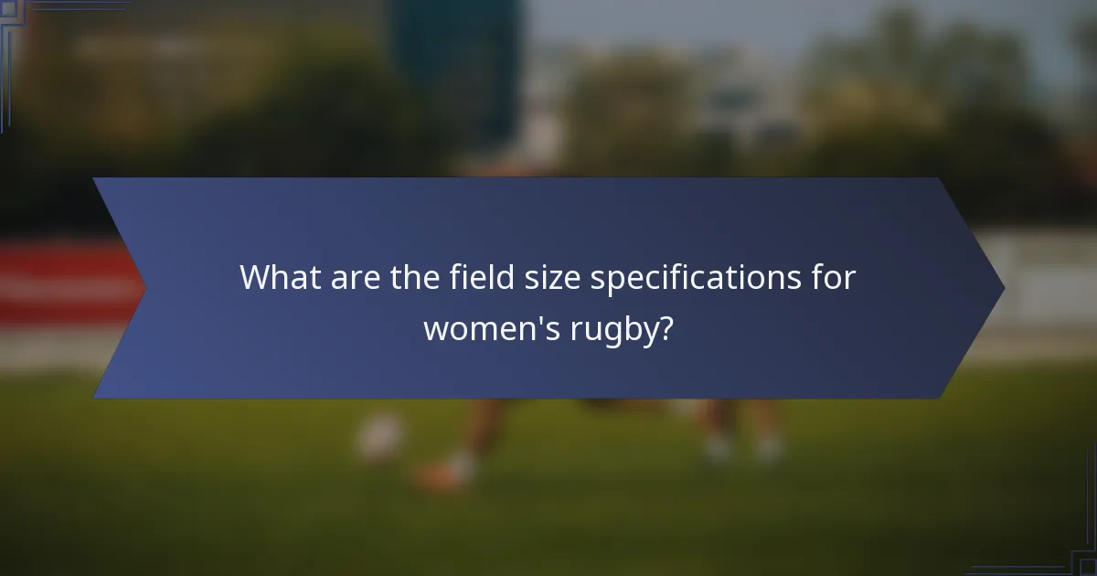 What are the field size specifications for women's rugby?