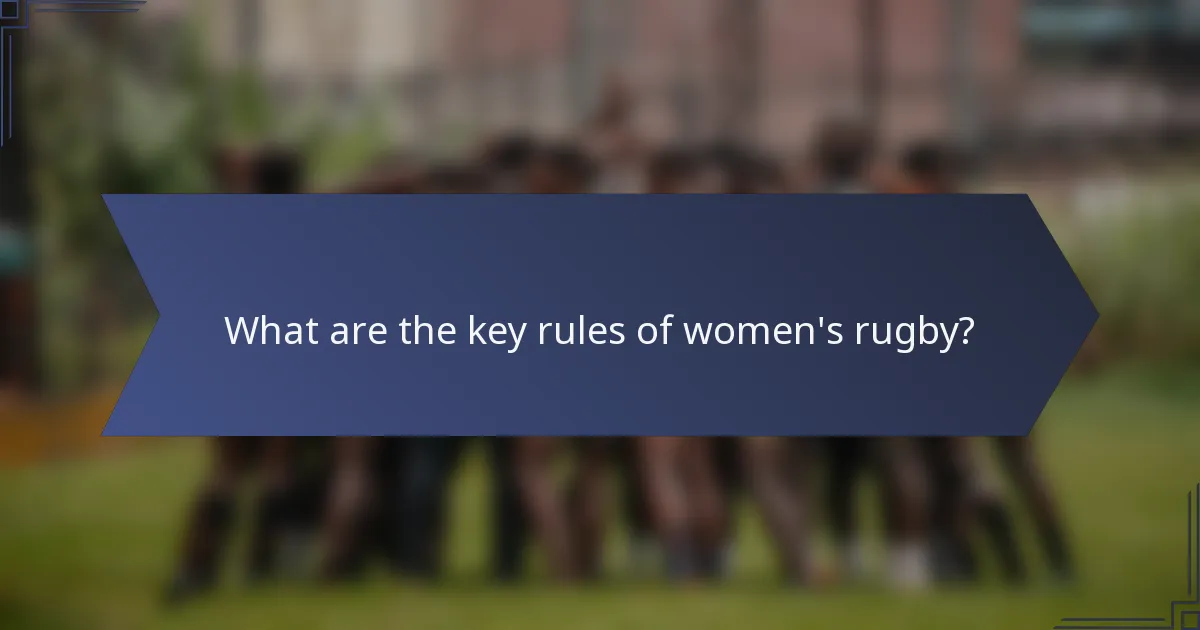 What are the key rules of women's rugby?