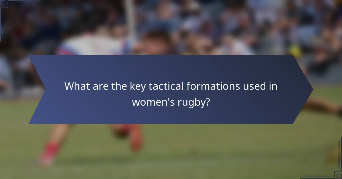 What are the key tactical formations used in women's rugby?