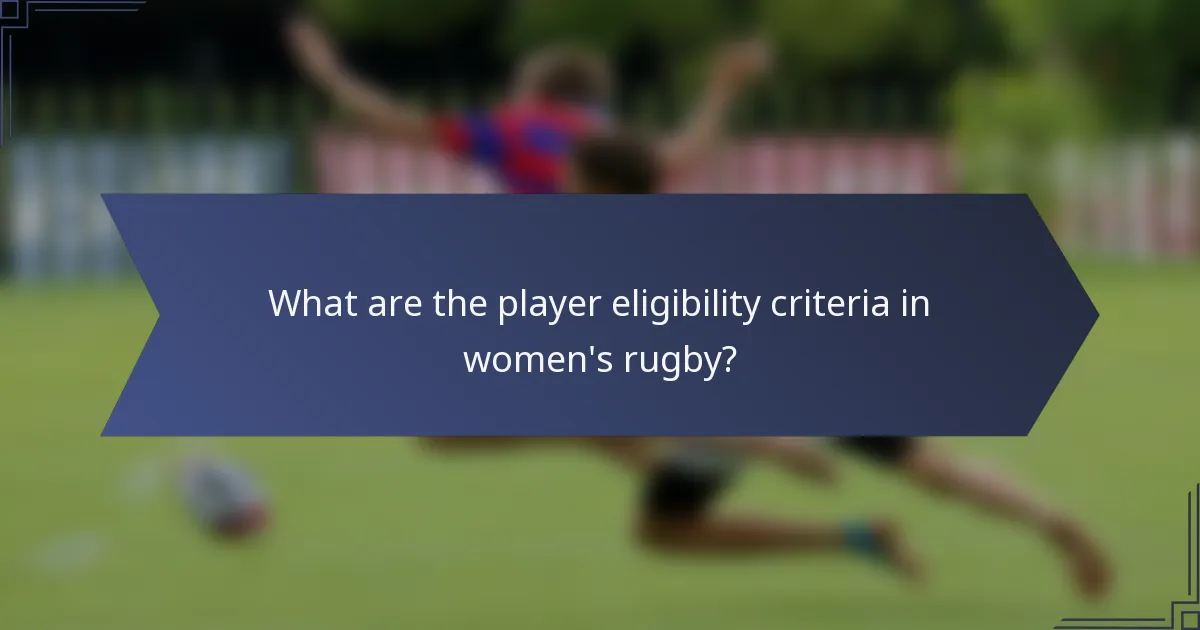 What are the player eligibility criteria in women's rugby?