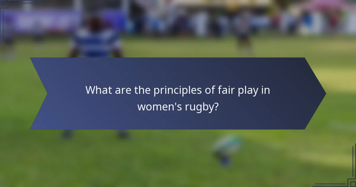 What are the principles of fair play in women's rugby?