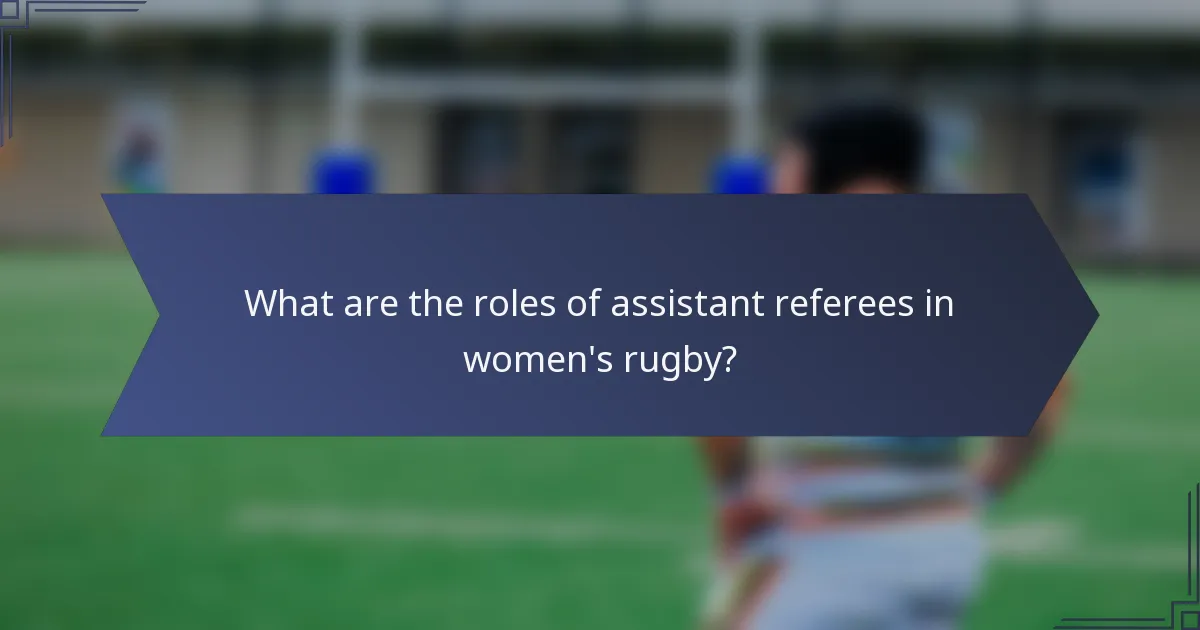 What are the roles of assistant referees in women's rugby?