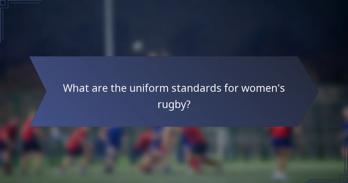 What are the uniform standards for women's rugby?