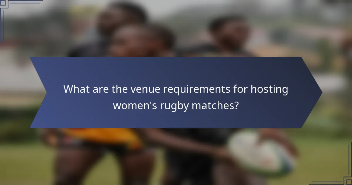 What are the venue requirements for hosting women's rugby matches?