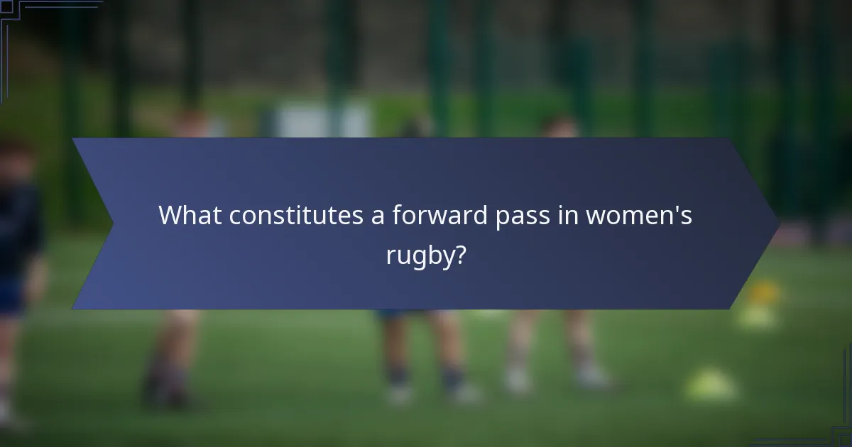 What constitutes a forward pass in women's rugby?