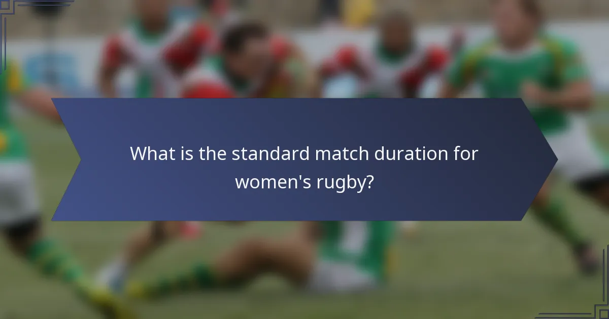 What is the standard match duration for women's rugby?