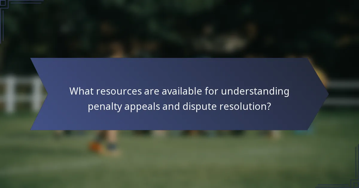 What resources are available for understanding penalty appeals and dispute resolution?