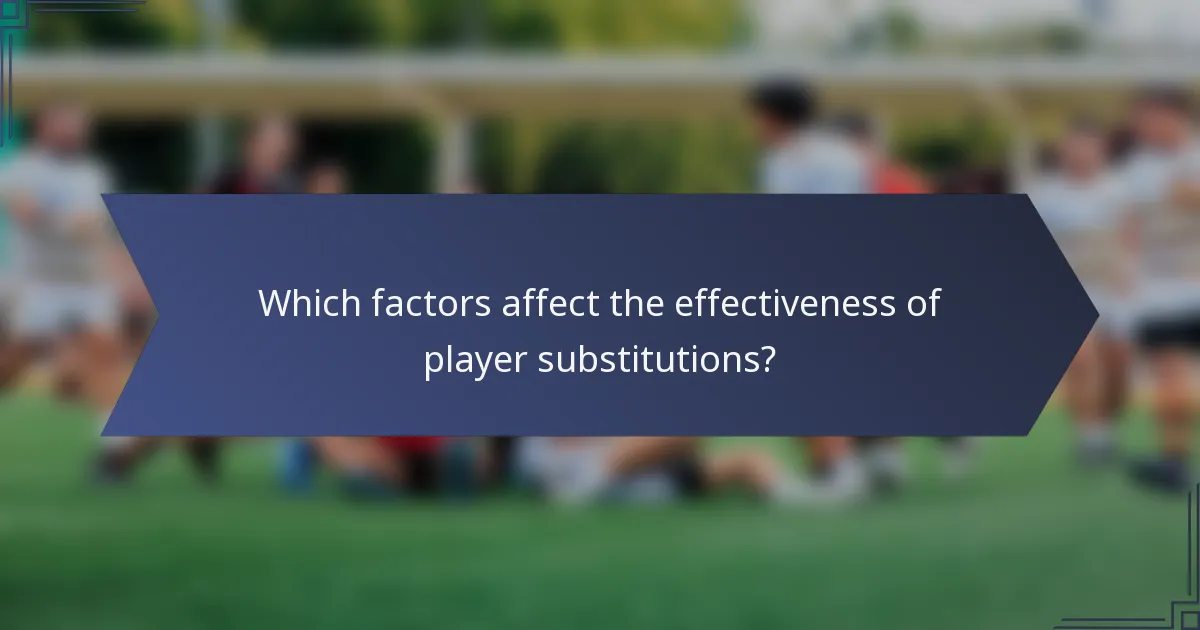 Which factors affect the effectiveness of player substitutions?