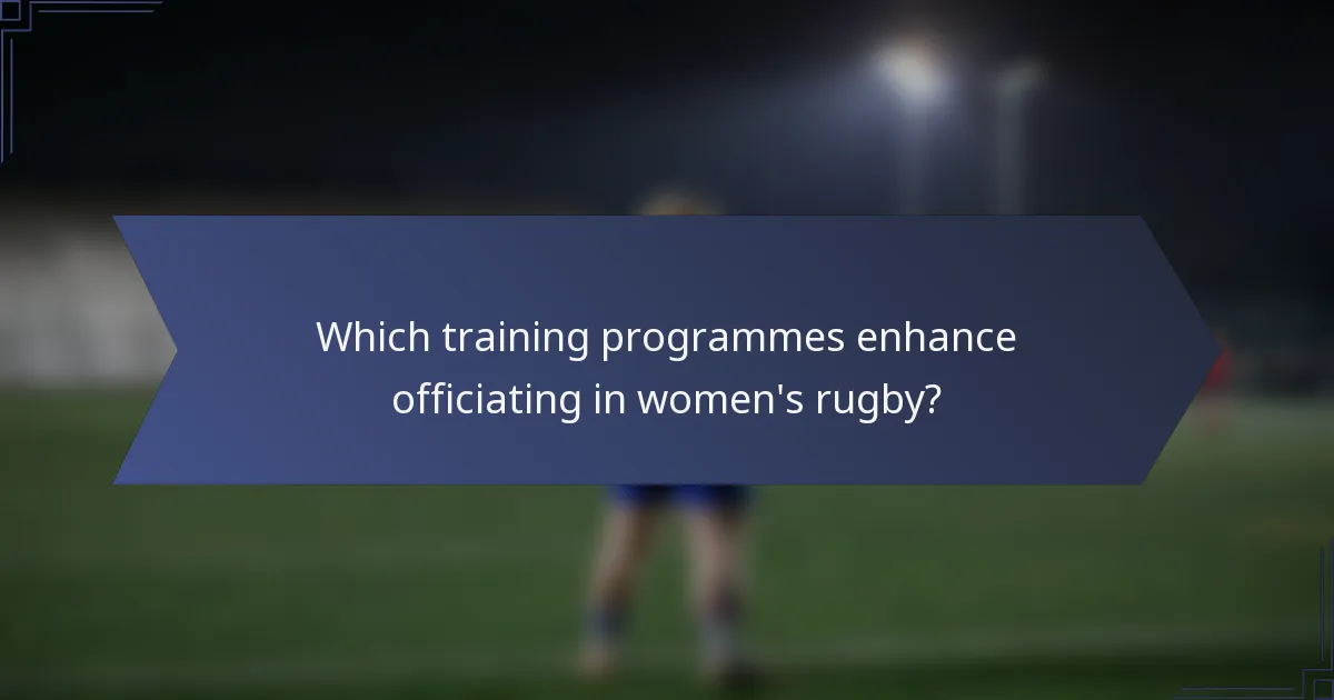 Which training programmes enhance officiating in women's rugby?